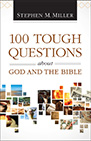 100 Tough Questions About God and the Bible by Stephen M. Miller