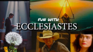 Promo for video "Fun with Ecclesiastes"